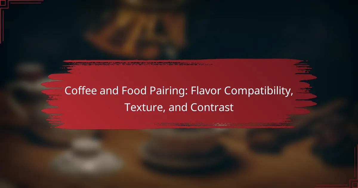 Coffee and Food Pairing: Flavor Compatibility, Texture, and Contrast