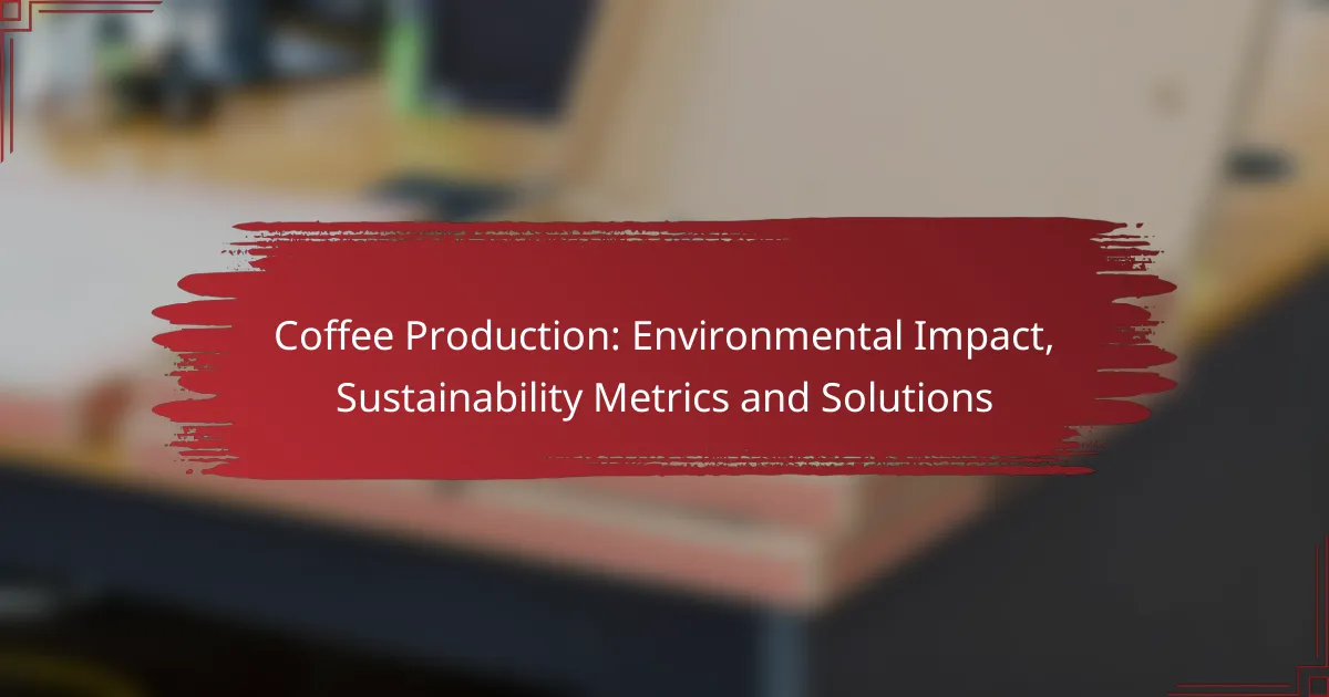 Coffee Production: Environmental Impact, Sustainability Metrics and Solutions