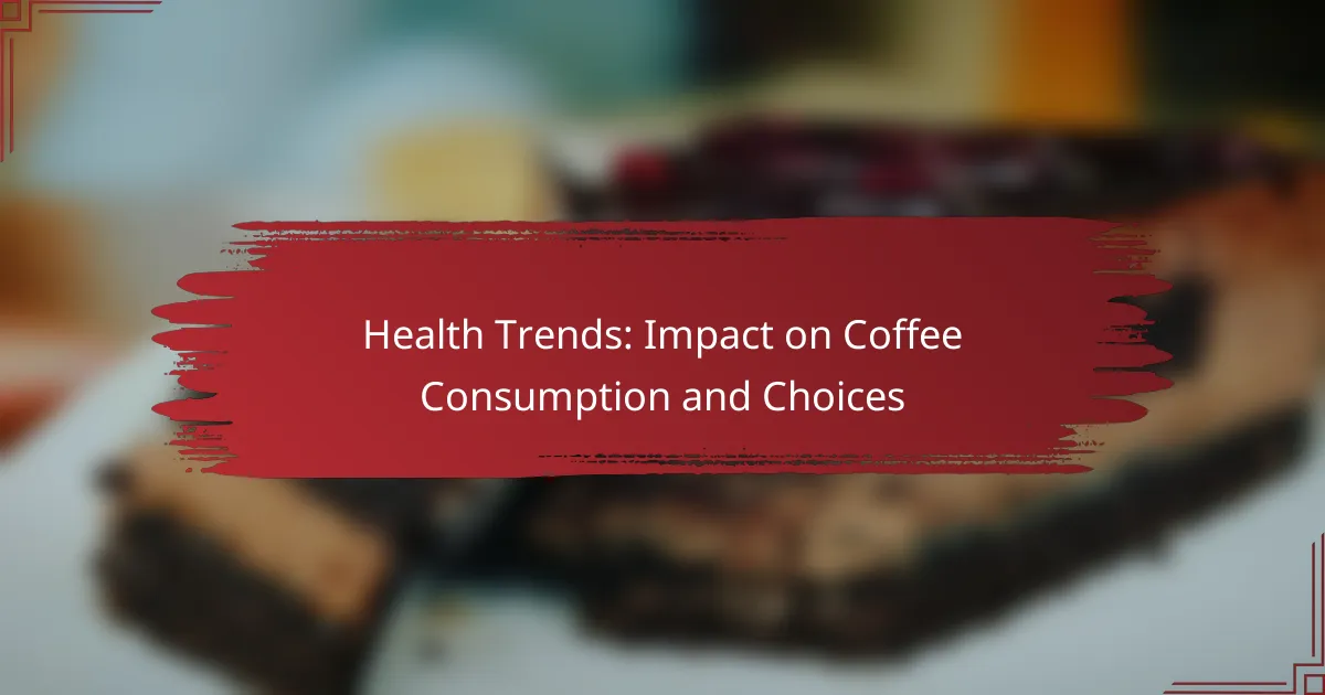 Health Trends: Impact on Coffee Consumption and Choices