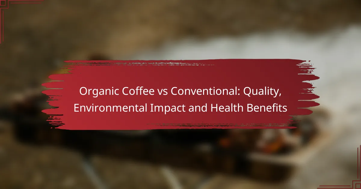 Organic Coffee vs Conventional: Quality, Environmental Impact and Health Benefits