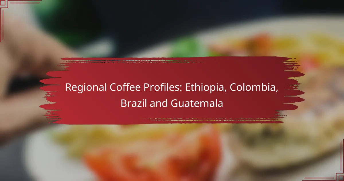 Regional Coffee Profiles: Ethiopia, Colombia, Brazil and Guatemala