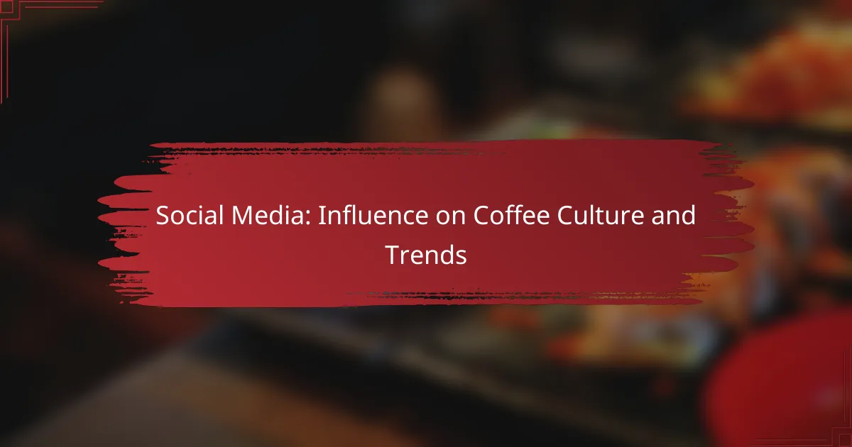 Social Media: Influence on Coffee Culture and Trends