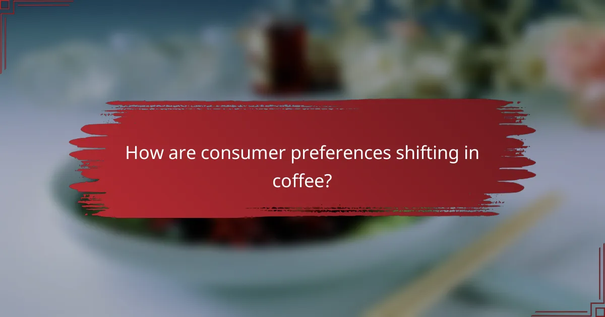 How are consumer preferences shifting in coffee?