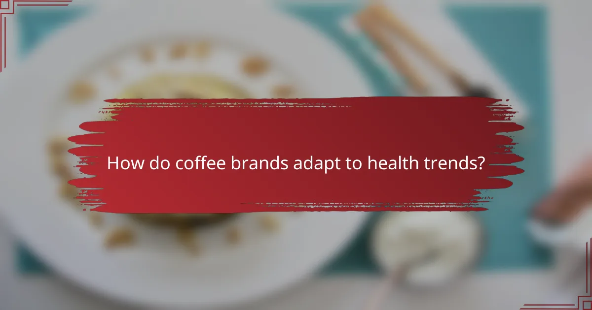 How do coffee brands adapt to health trends?