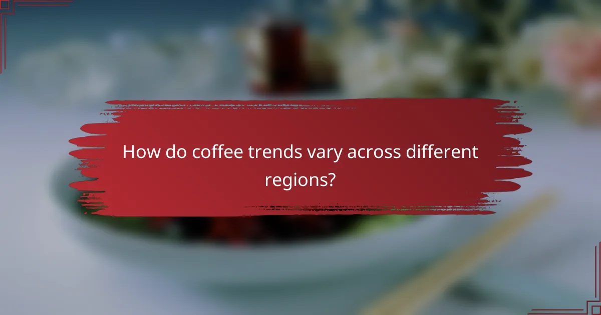 How do coffee trends vary across different regions?