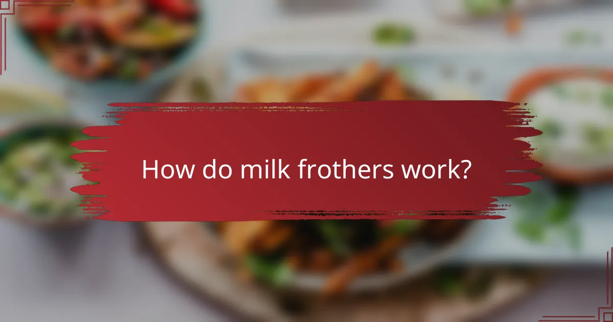 How do milk frothers work?