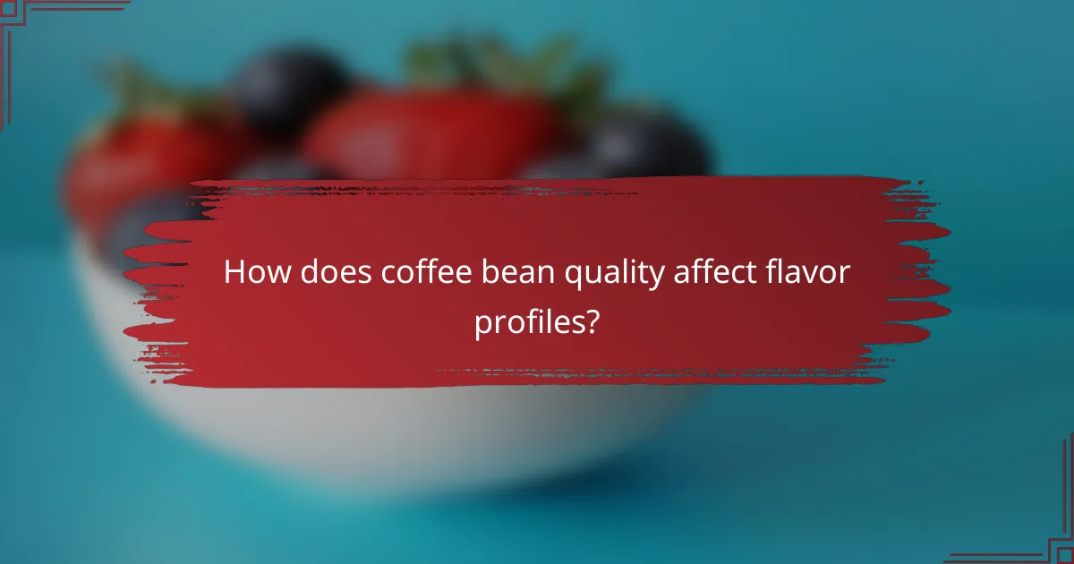 How does coffee bean quality affect flavor profiles?