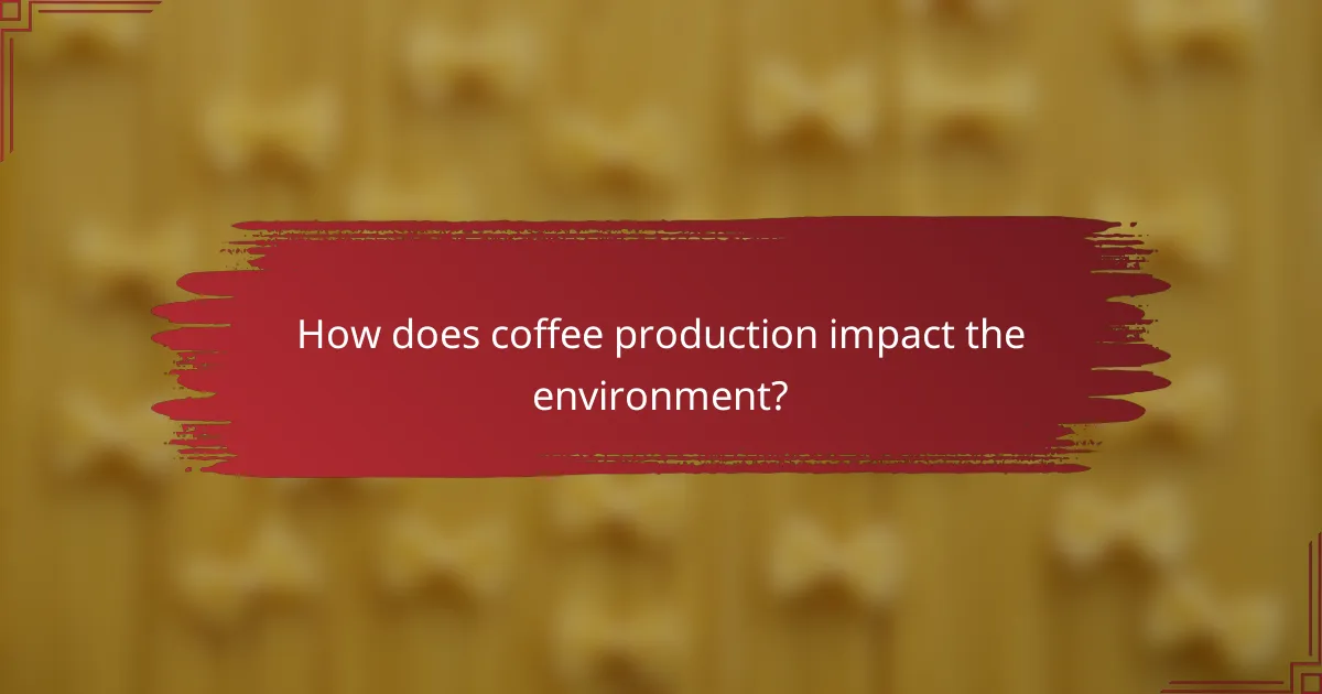How does coffee production impact the environment?