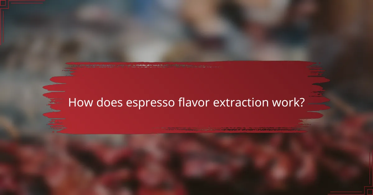 How does espresso flavor extraction work?