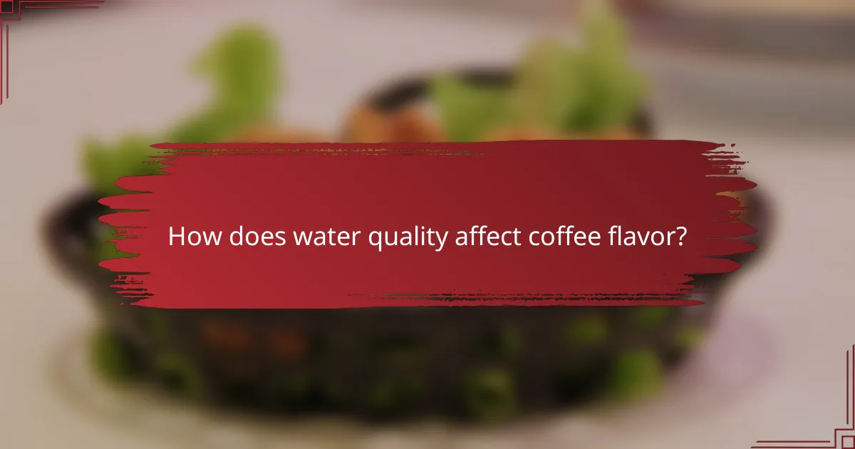 How does water quality affect coffee flavor?
