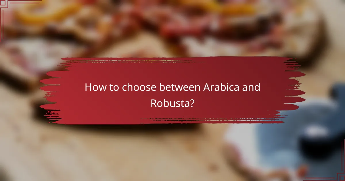 How to choose between Arabica and Robusta?