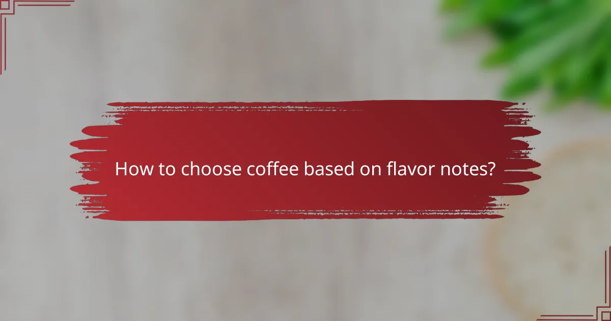 How to choose coffee based on flavor notes?