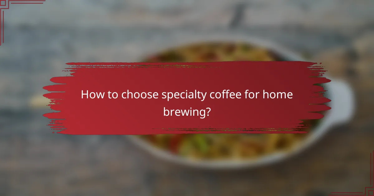 How to choose specialty coffee for home brewing?