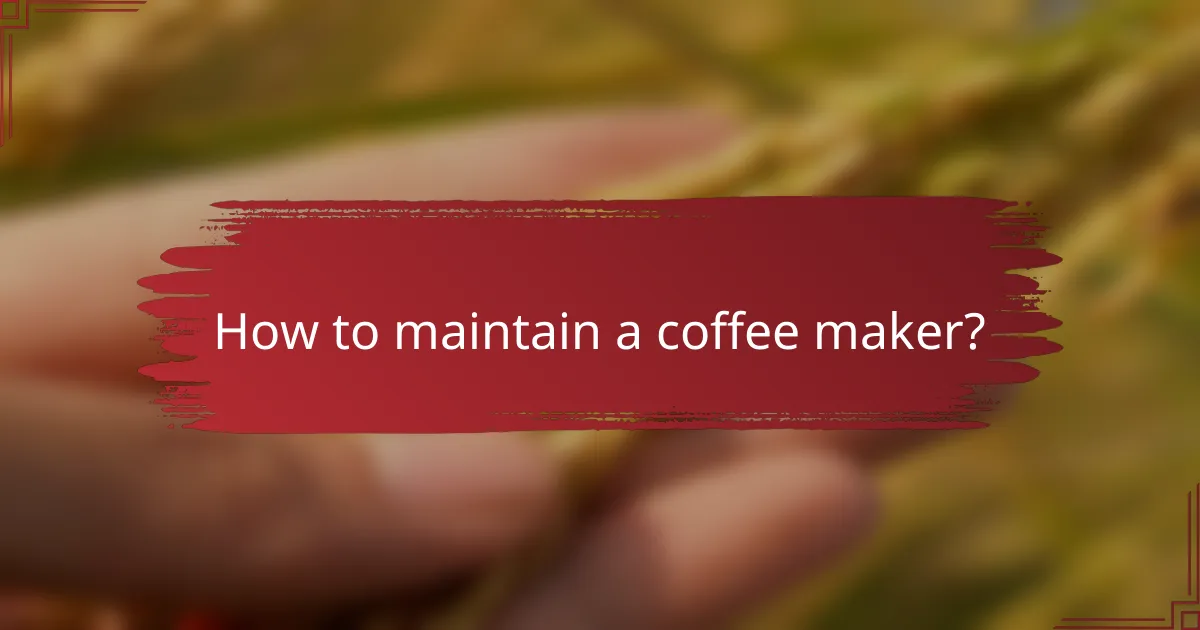 How to maintain a coffee maker?