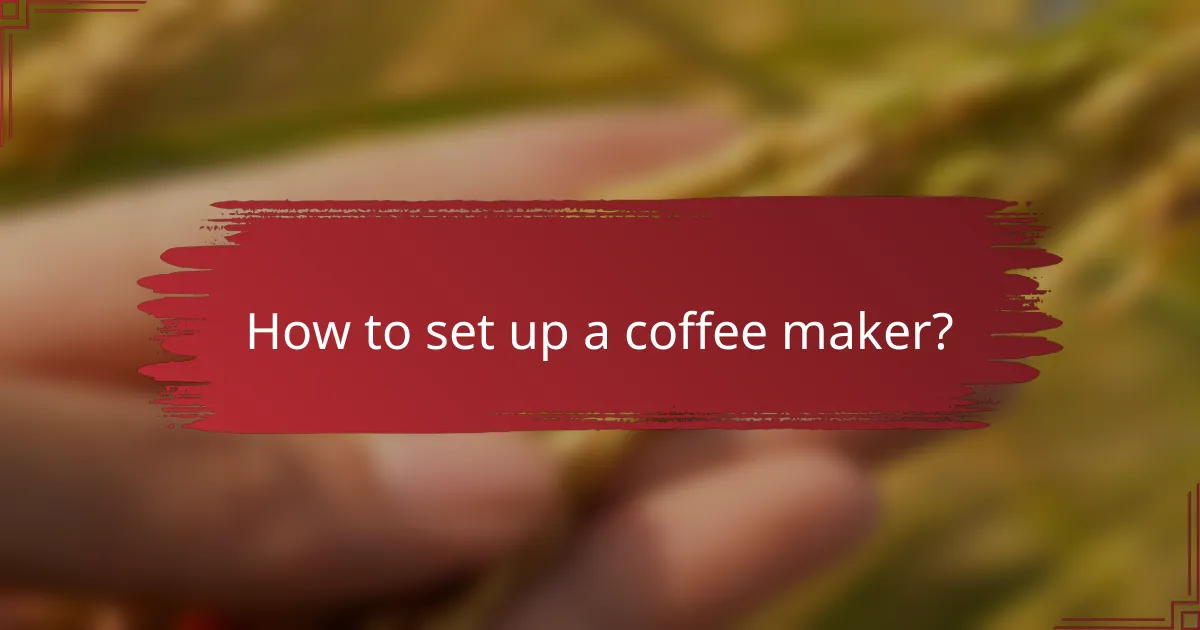 How to set up a coffee maker?