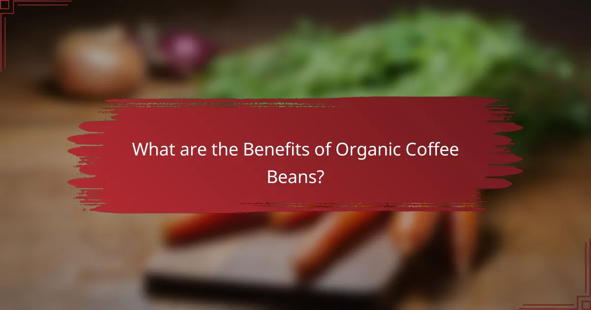 What are the Benefits of Organic Coffee Beans?