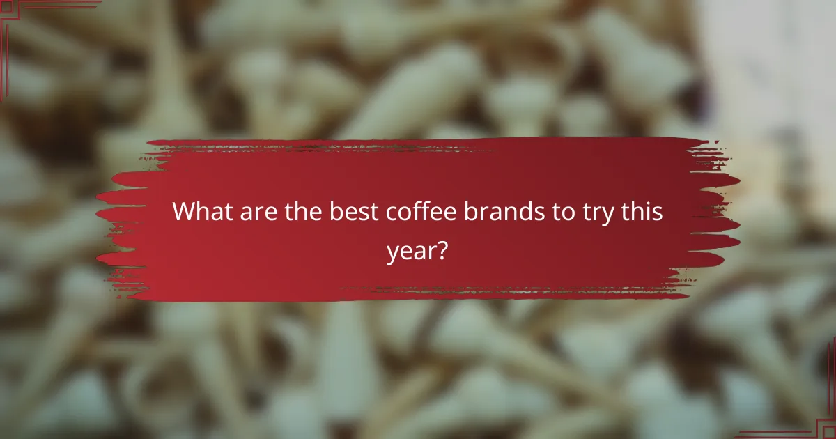What are the best coffee brands to try this year?