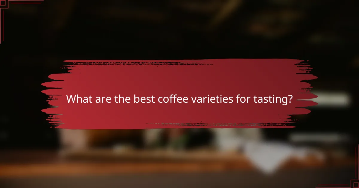 What are the best coffee varieties for tasting?