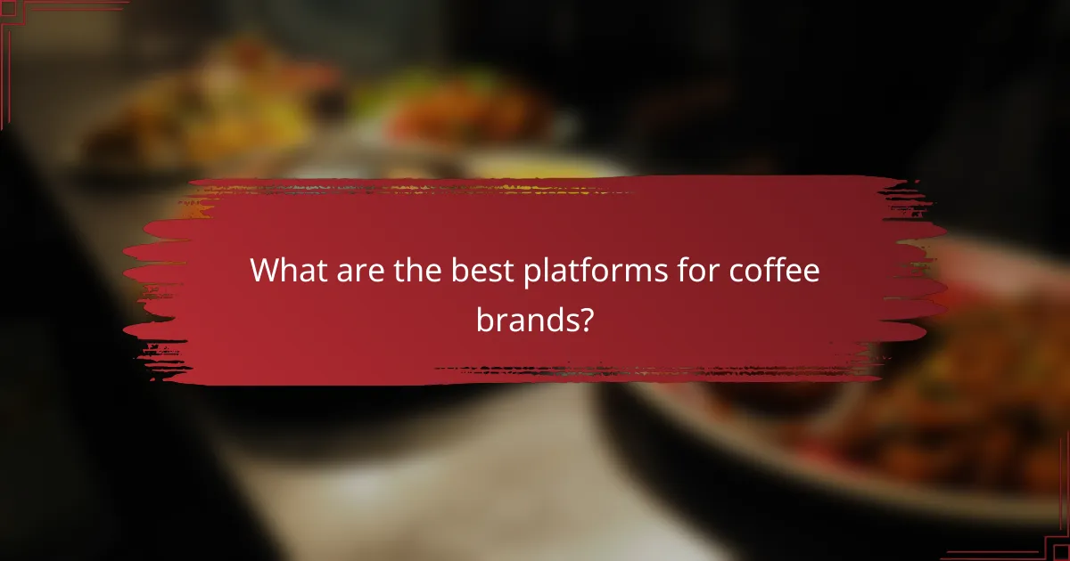 What are the best platforms for coffee brands?