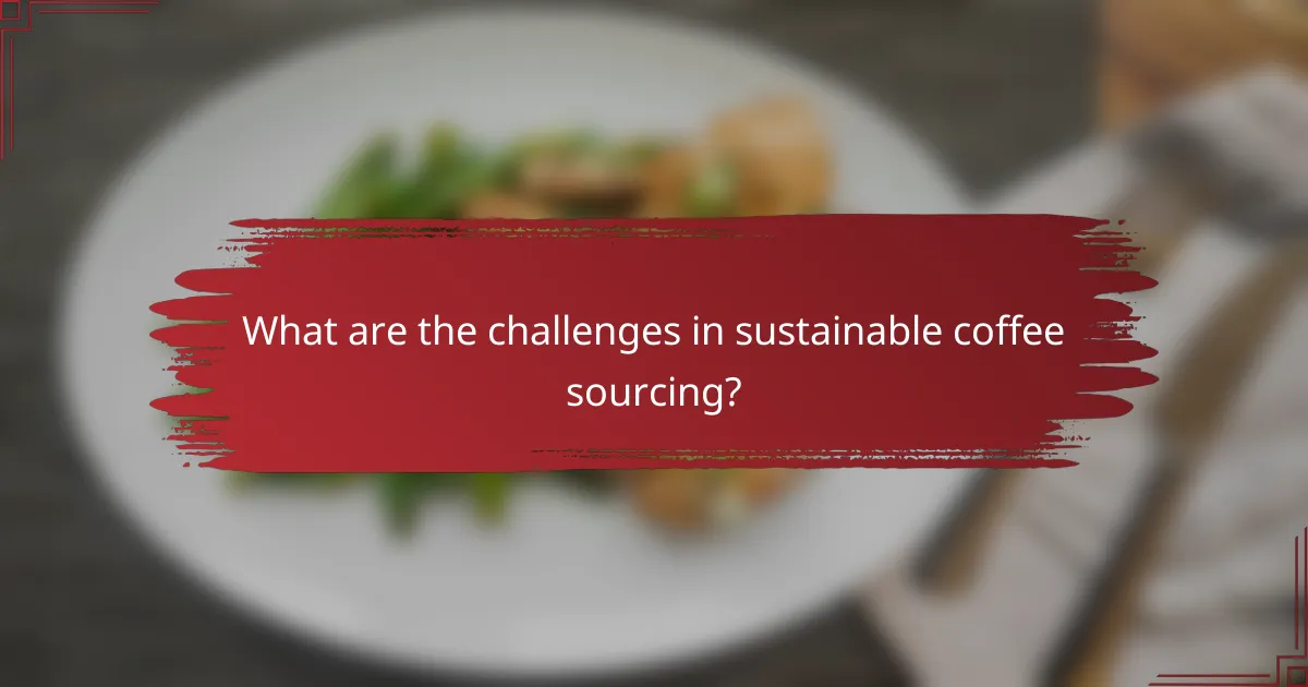What are the challenges in sustainable coffee sourcing?