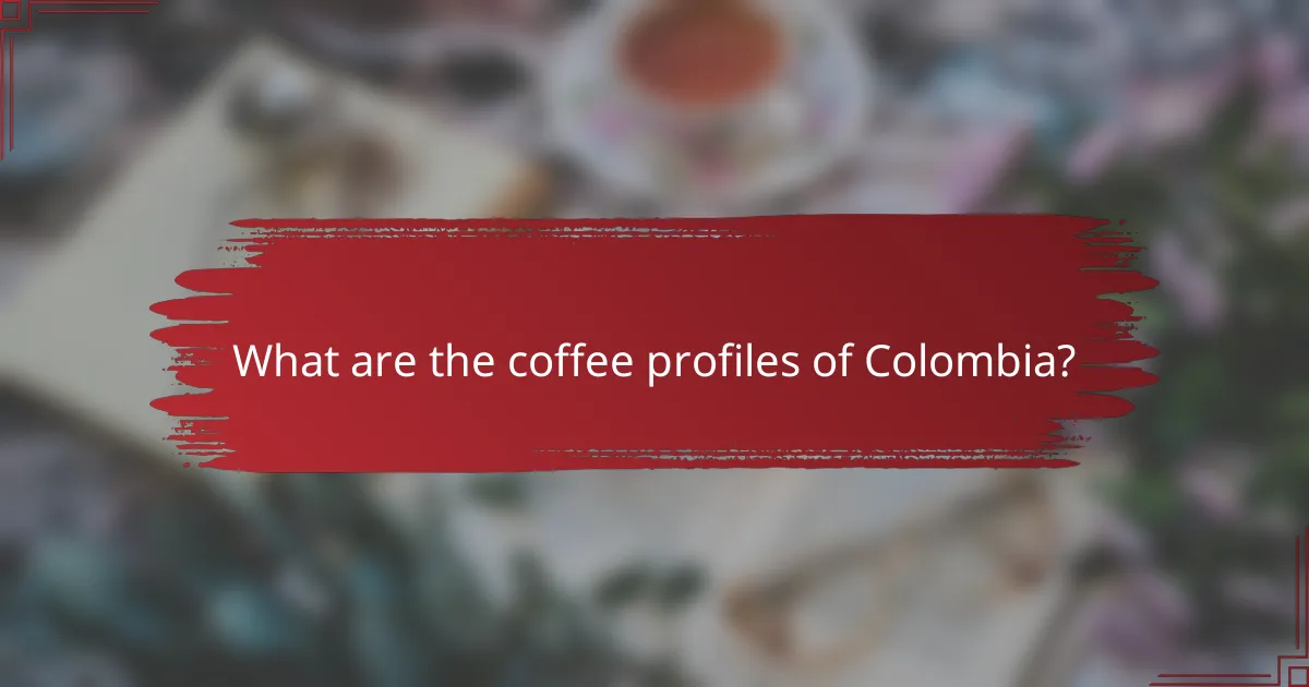 What are the coffee profiles of Colombia?