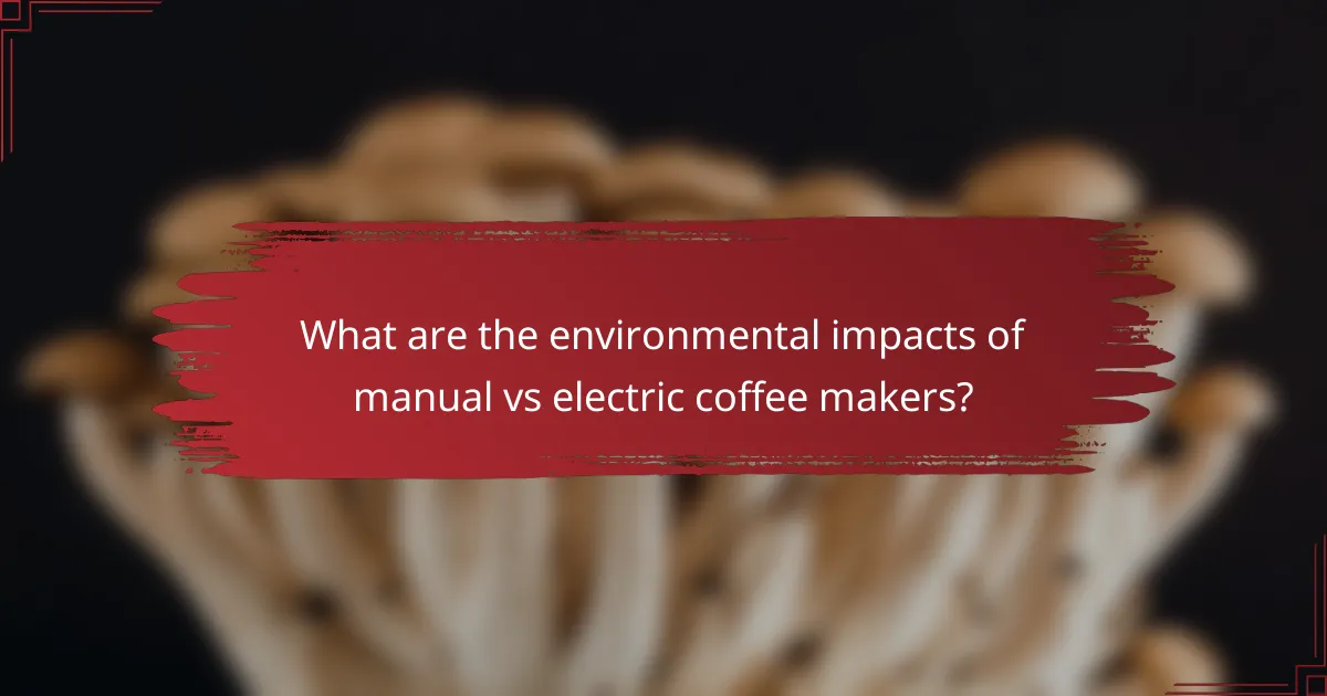 What are the environmental impacts of manual vs electric coffee makers?