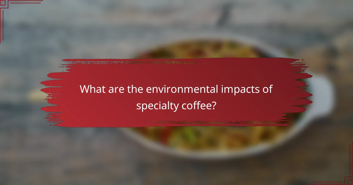 What are the environmental impacts of specialty coffee?