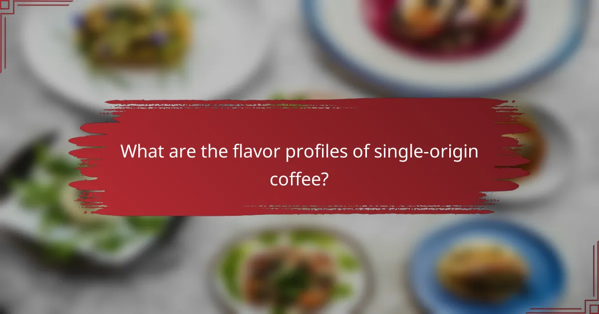 What are the flavor profiles of single-origin coffee?