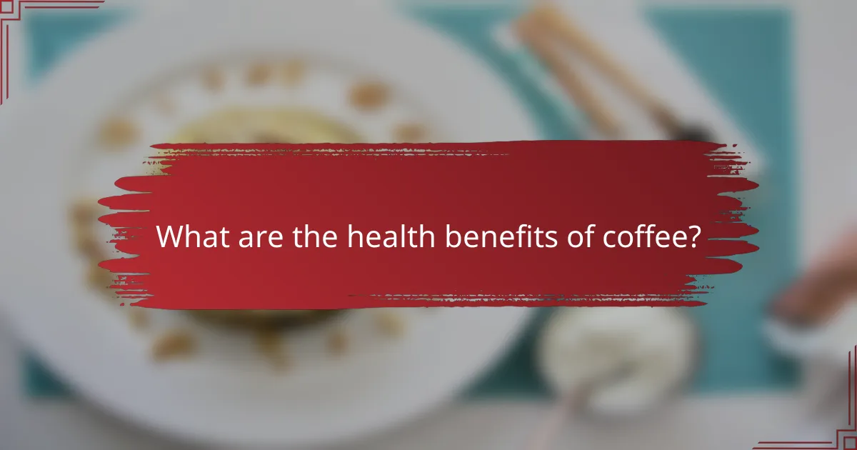What are the health benefits of coffee?