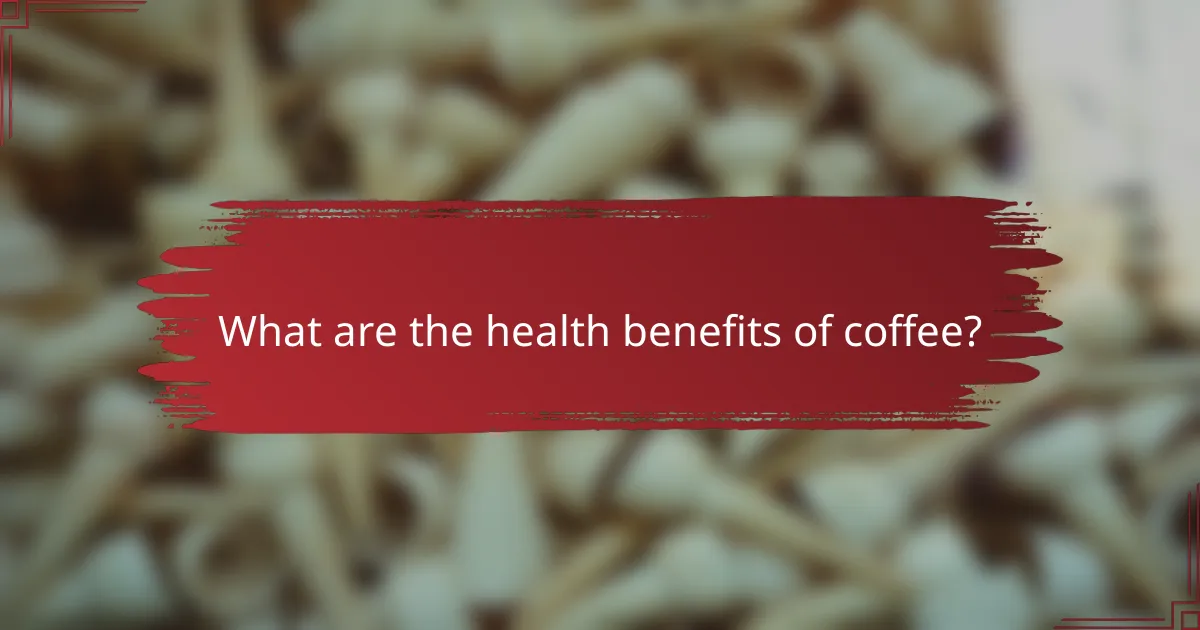 What are the health benefits of coffee?
