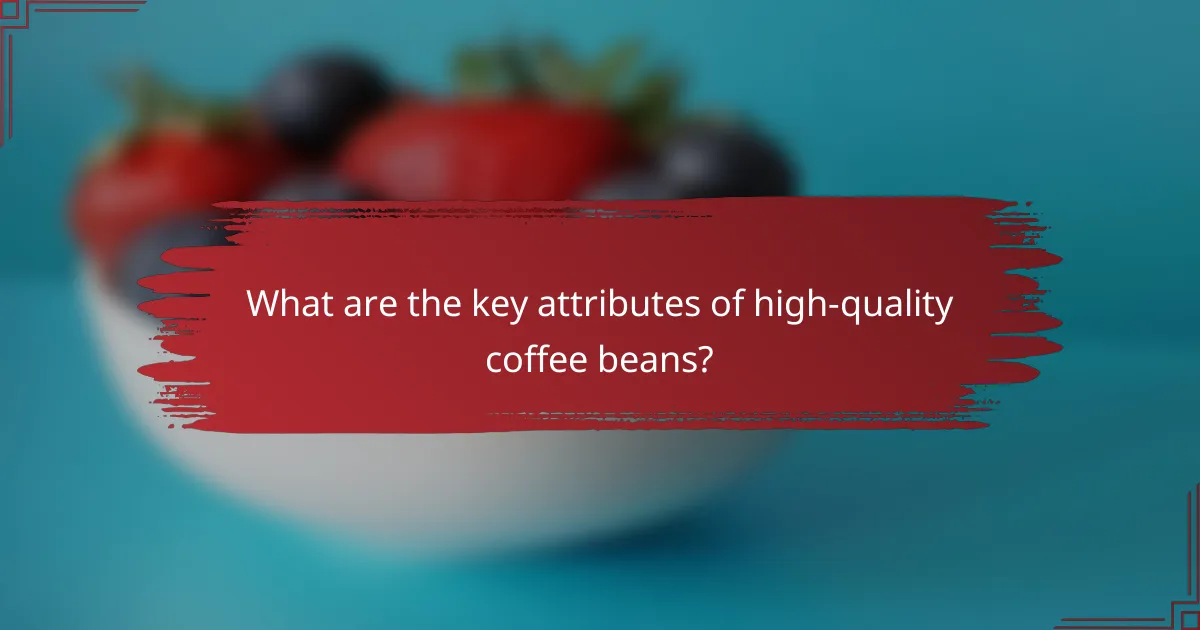 What are the key attributes of high-quality coffee beans?
