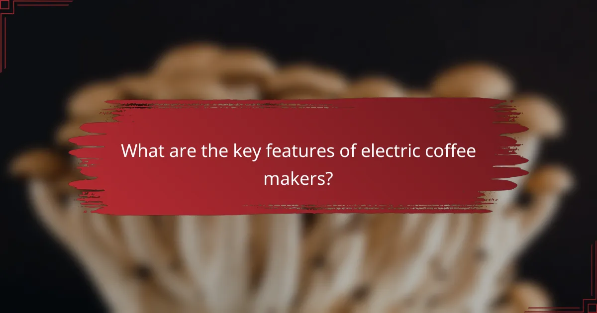 What are the key features of electric coffee makers?