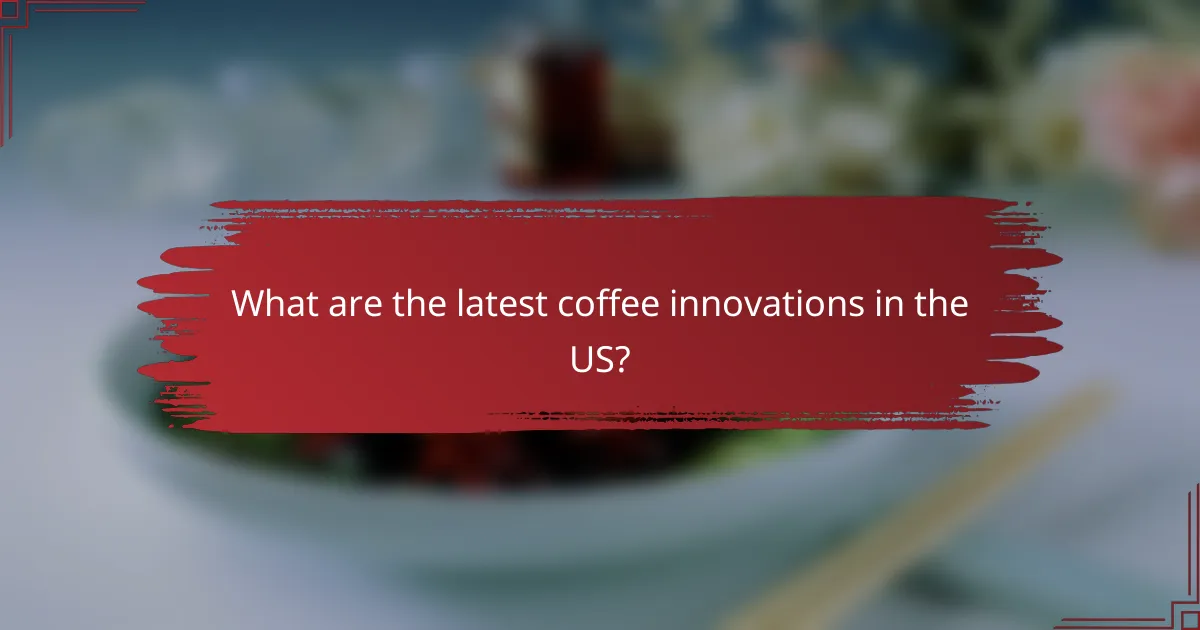 What are the latest coffee innovations in the US?