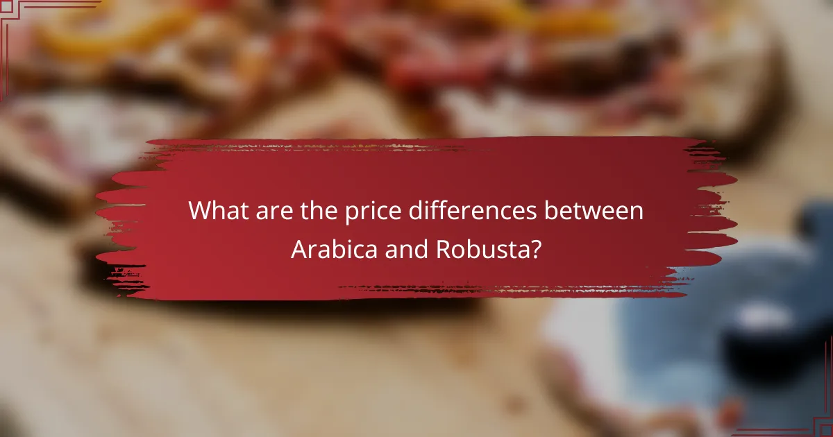 What are the price differences between Arabica and Robusta?